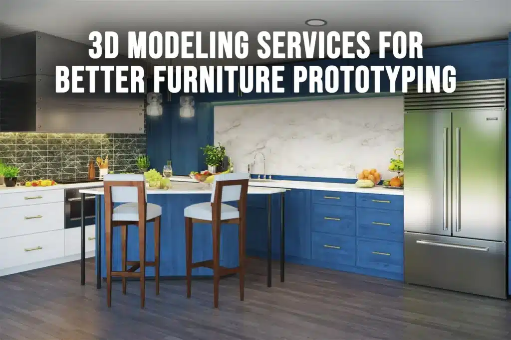3D Modeling Services for Better Furniture Prototyping & Manufacturing