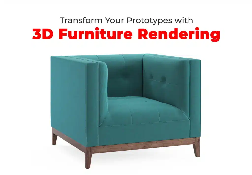 8 Ways 3D Furniture Rendering Can Transform Product Prototyping