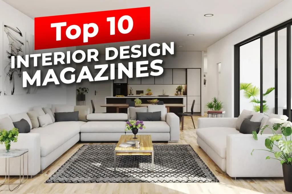 Top 10 Interior Design Magazines to Follow in 2025
