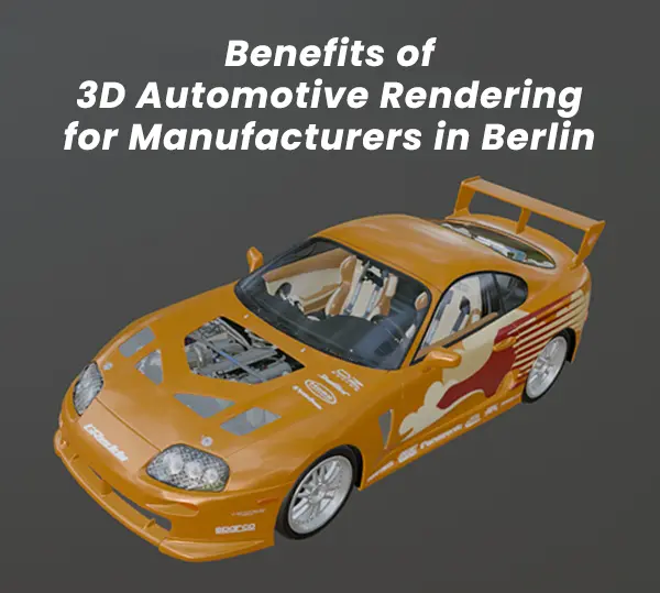 Benefits of 3D Automotive Rendering for Manufacturers in Berlin