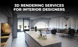 3D Rendering Services for Interior Designers